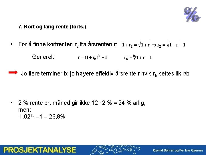 7. Kort og lang rente (forts. ) • For å finne kortrenten r 2