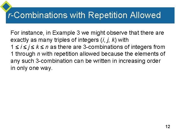 r-Combinations with Repetition Allowed For instance, in Example 3 we might observe that there