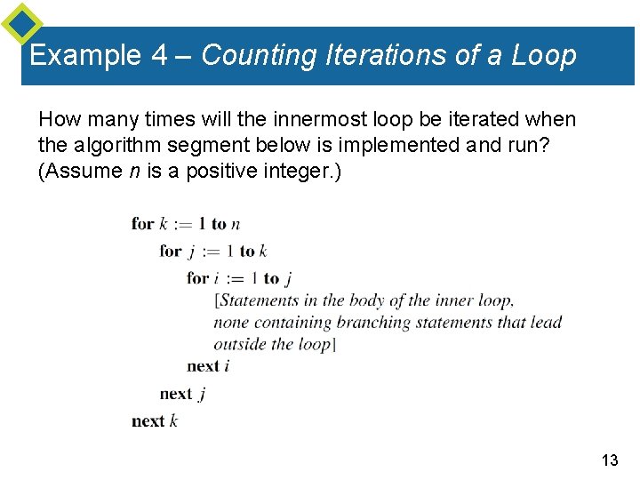 Example 4 – Counting Iterations of a Loop How many times will the innermost