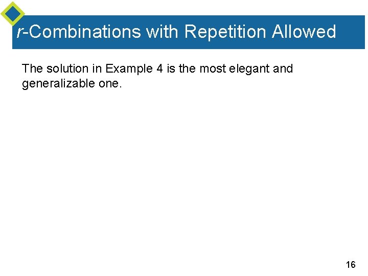 r-Combinations with Repetition Allowed The solution in Example 4 is the most elegant and