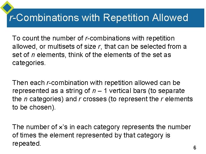 r-Combinations with Repetition Allowed To count the number of r-combinations with repetition allowed, or