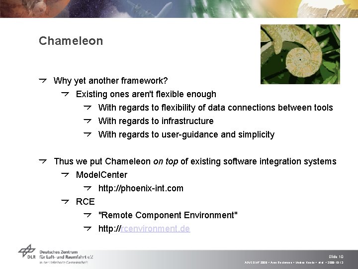 Chameleon Why yet another framework? Existing ones aren't flexible enough With regards to flexibility