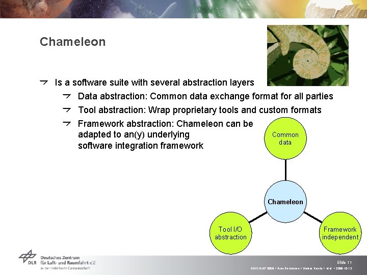 Chameleon Is a software suite with several abstraction layers Data abstraction: Common data exchange