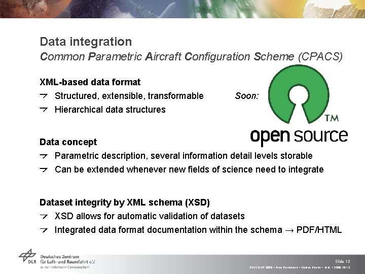 Data integration Common Parametric Aircraft Configuration Scheme (CPACS) XML-based data format Structured, extensible, transformable