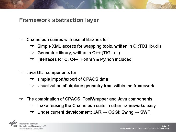 Framework abstraction layer Chameleon comes with useful libraries for Simple XML access for wrapping