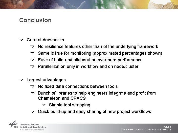 Conclusion Current drawbacks No resilience features other than of the underlying framework Same is