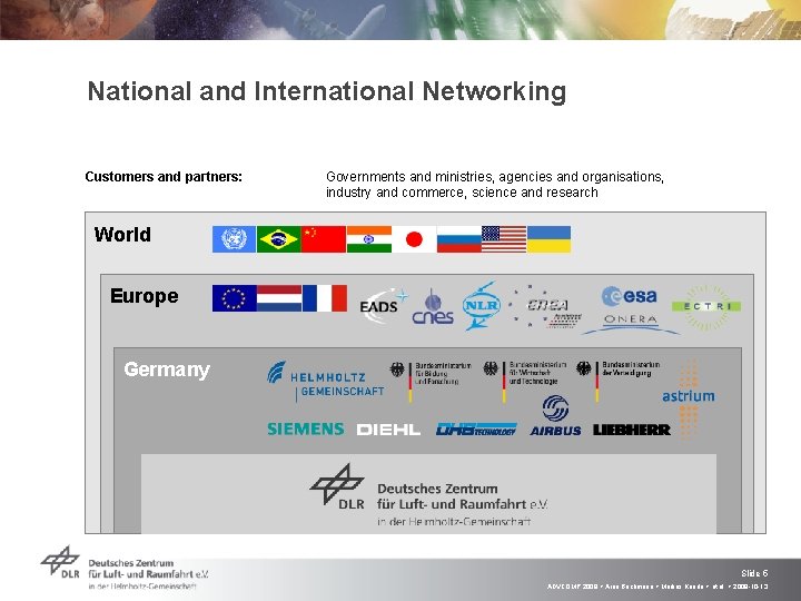 National and International Networking Customers and partners: Governments and ministries, agencies and organisations, industry