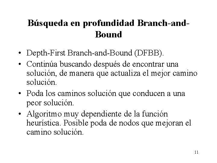 Búsqueda en profundidad Branch-and. Bound • Depth-First Branch-and-Bound (DFBB). • Continúa buscando después de