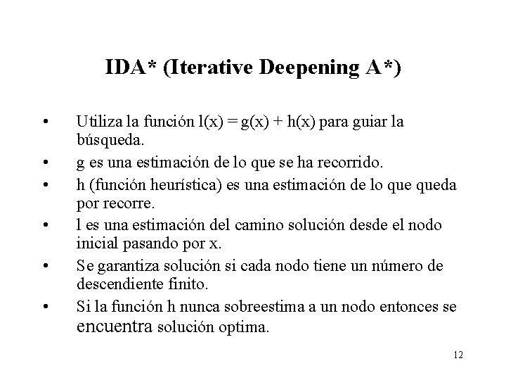 IDA* (Iterative Deepening A*) • • • Utiliza la función l(x) = g(x) +