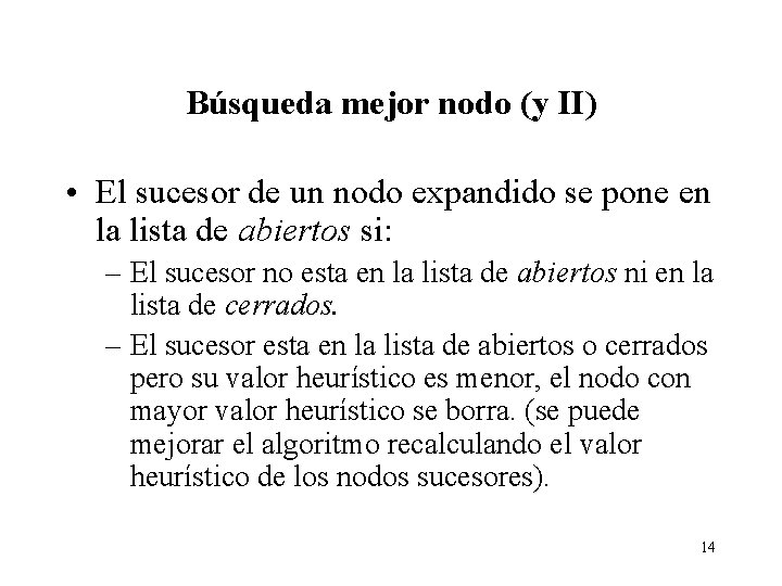 Búsqueda mejor nodo (y II) • El sucesor de un nodo expandido se pone