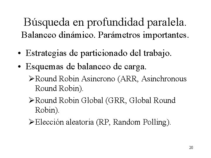 Búsqueda en profundidad paralela. Balanceo dinámico. Parámetros importantes. • Estrategias de particionado del trabajo.