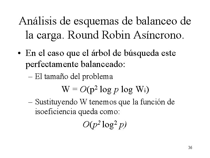 Análisis de esquemas de balanceo de la carga. Round Robin Asíncrono. • En el