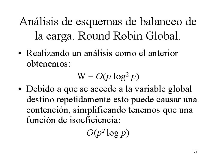 Análisis de esquemas de balanceo de la carga. Round Robin Global. • Realizando un