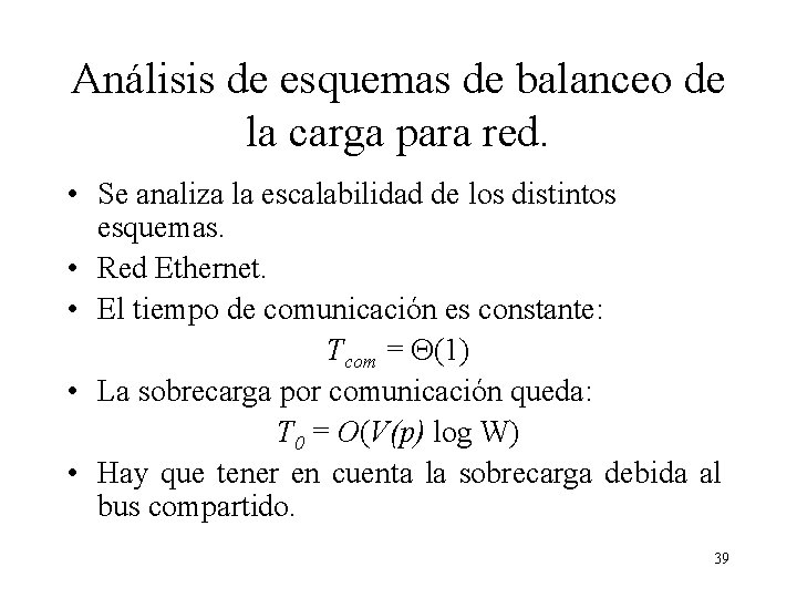 Análisis de esquemas de balanceo de la carga para red. • Se analiza la