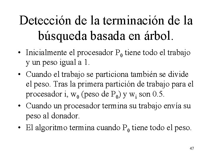 Detección de la terminación de la búsqueda basada en árbol. • Inicialmente el procesador