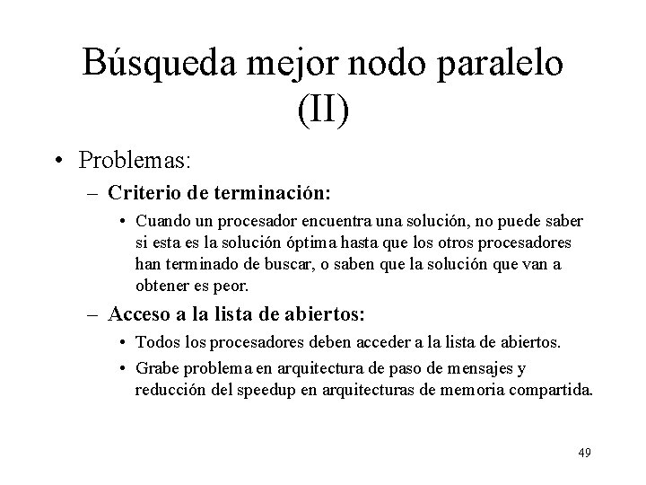 Búsqueda mejor nodo paralelo (II) • Problemas: – Criterio de terminación: • Cuando un