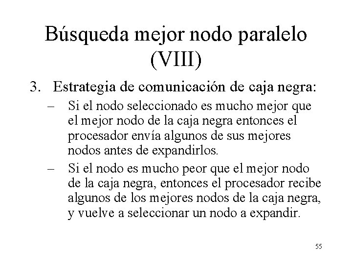 Búsqueda mejor nodo paralelo (VIII) 3. Estrategia de comunicación de caja negra: – Si