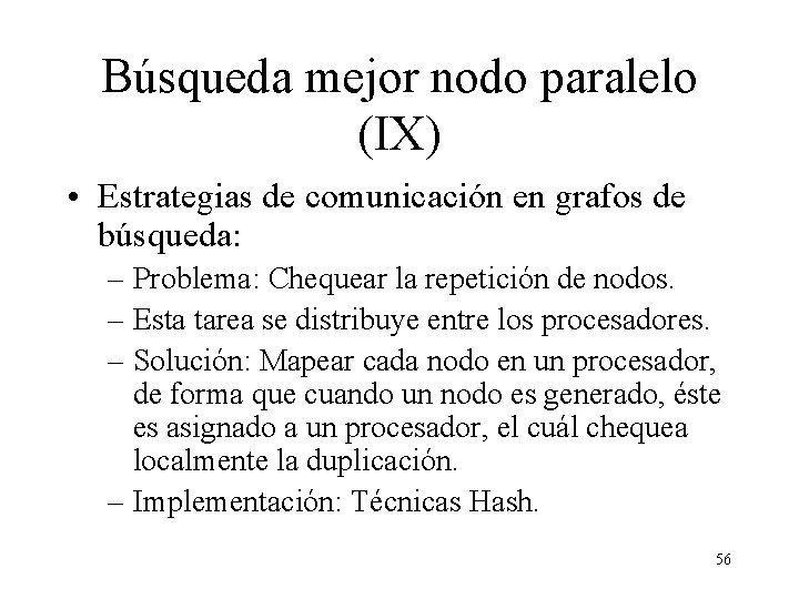 Búsqueda mejor nodo paralelo (IX) • Estrategias de comunicación en grafos de búsqueda: –