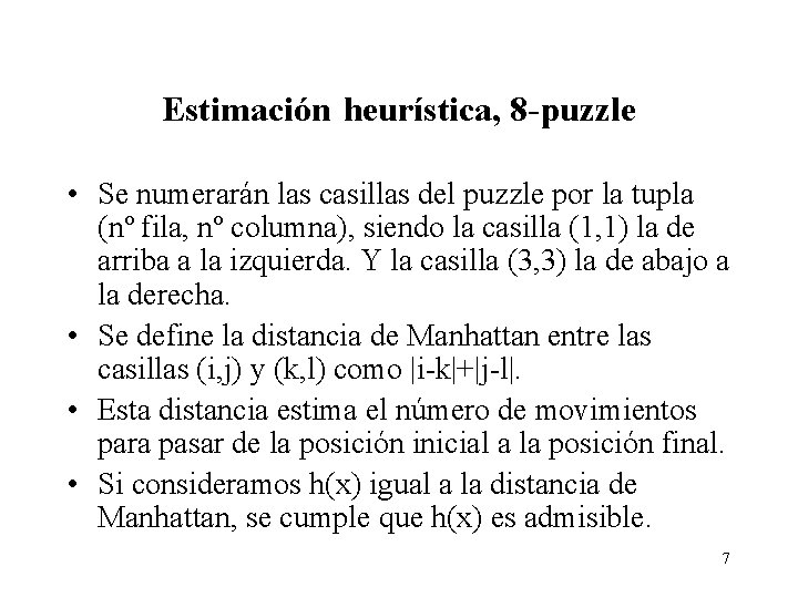 Estimación heurística, 8 -puzzle • Se numerarán las casillas del puzzle por la tupla