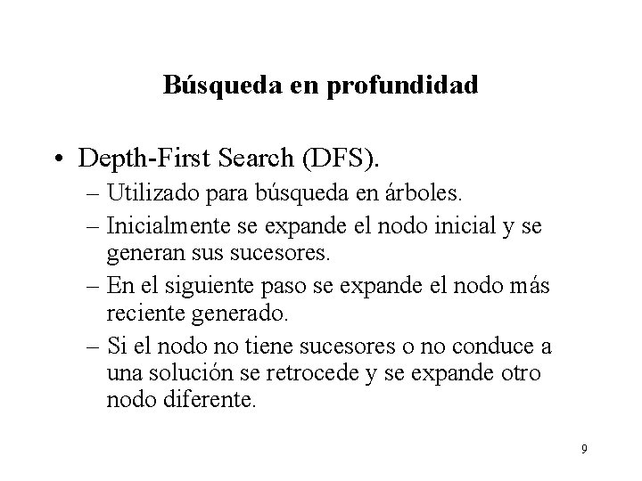 Búsqueda en profundidad • Depth-First Search (DFS). – Utilizado para búsqueda en árboles. –