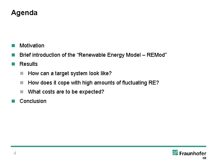 Agenda n Motivation n Brief introduction of the “Renewable Energy Model – REMod” n