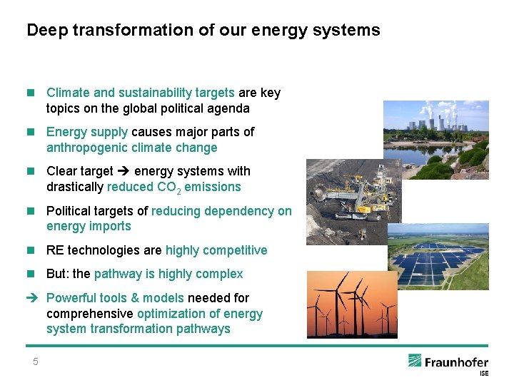 Deep transformation of our energy systems n Climate and sustainability targets are key topics