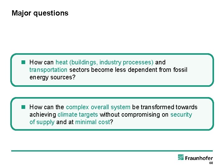 Major questions n How can heat (buildings, industry processes) and transportation sectors become less