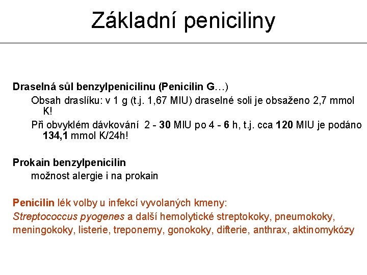 Základní peniciliny Draselná sůl benzylpenicilinu (Penicilin G…) Obsah draslíku: v 1 g (t. j.