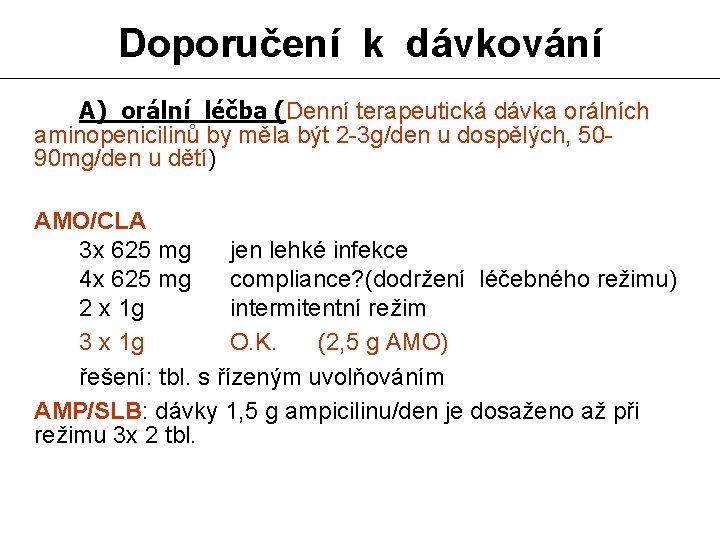 Doporučení k dávkování A) orální léčba (Denní terapeutická dávka orálních aminopenicilinů by měla být