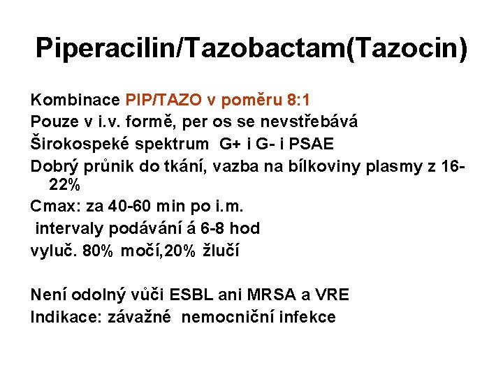 Piperacilin/Tazobactam(Tazocin) Kombinace PIP/TAZO v poměru 8: 1 Pouze v i. v. formě, per os