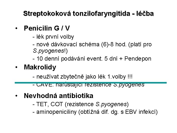 Streptokoková tonzilofaryngitida - léčba • Penicilin G / V - lék první volby -