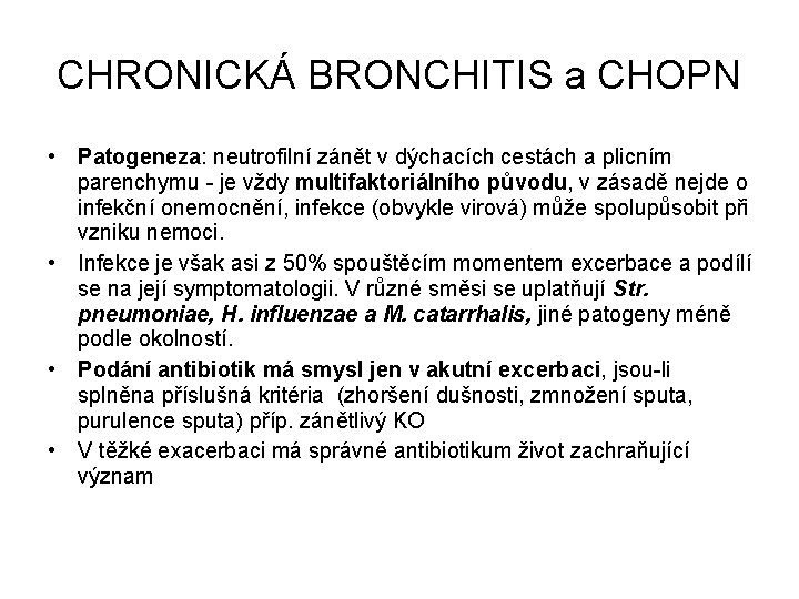 CHRONICKÁ BRONCHITIS a CHOPN • Patogeneza: neutrofilní zánět v dýchacích cestách a plicním parenchymu