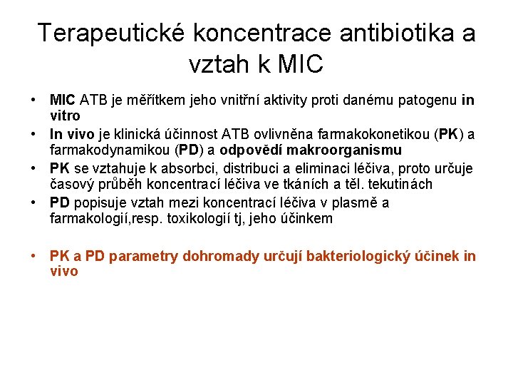 Terapeutické koncentrace antibiotika a vztah k MIC • MIC ATB je měřítkem jeho vnitřní