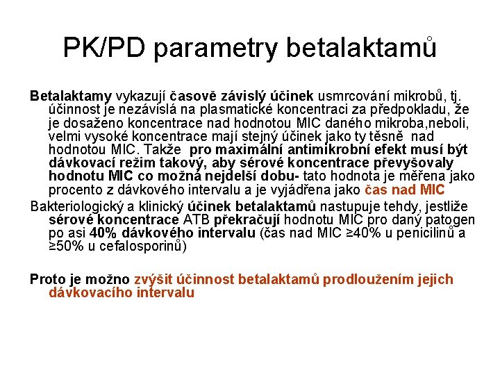 PK/PD parametry betalaktamů Betalaktamy vykazují časově závislý účinek usmrcování mikrobů, tj. účinnost je nezávislá