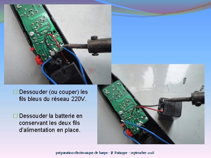 � Dessouder (ou couper) les fils bleus du réseau 220 V. � Dessouder la