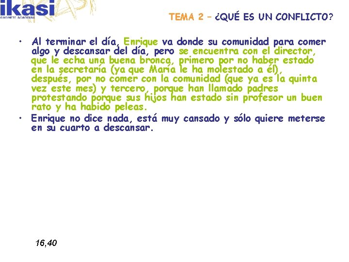 TEMA 2 – ¿QUÉ ES UN CONFLICTO? • Al terminar el día, Enrique va