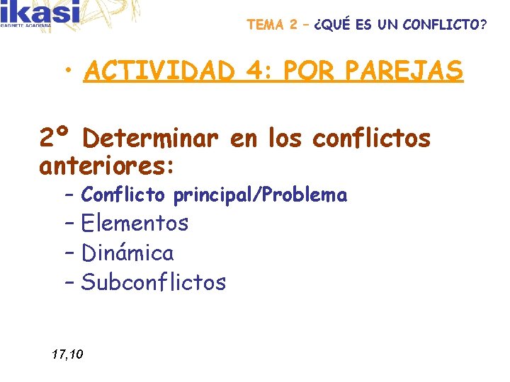 TEMA 2 – ¿QUÉ ES UN CONFLICTO? • ACTIVIDAD 4: POR PAREJAS 2º Determinar