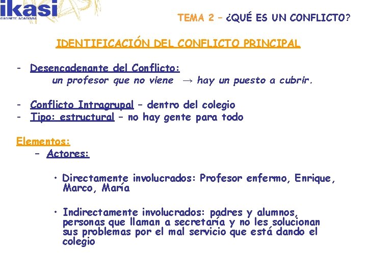 TEMA 2 – ¿QUÉ ES UN CONFLICTO? IDENTIFICACIÓN DEL CONFLICTO PRINCIPAL - Desencadenante del