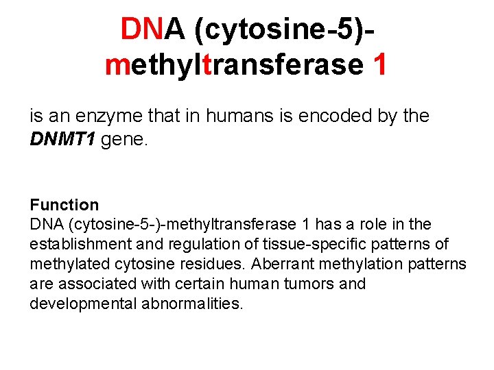 DNA (cytosine-5)methyltransferase 1 is an enzyme that in humans is encoded by the DNMT