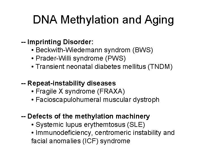 DNA Methylation and Aging -- Imprinting Disorder: • Beckwith-Wiedemann syndrom (BWS) • Prader-Willi syndrome