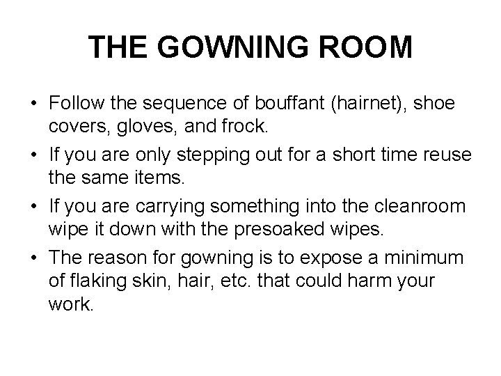THE GOWNING ROOM • Follow the sequence of bouffant (hairnet), shoe covers, gloves, and