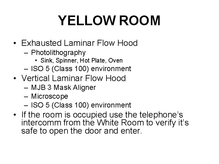YELLOW ROOM • Exhausted Laminar Flow Hood – Photolithography • Sink, Spinner, Hot Plate,