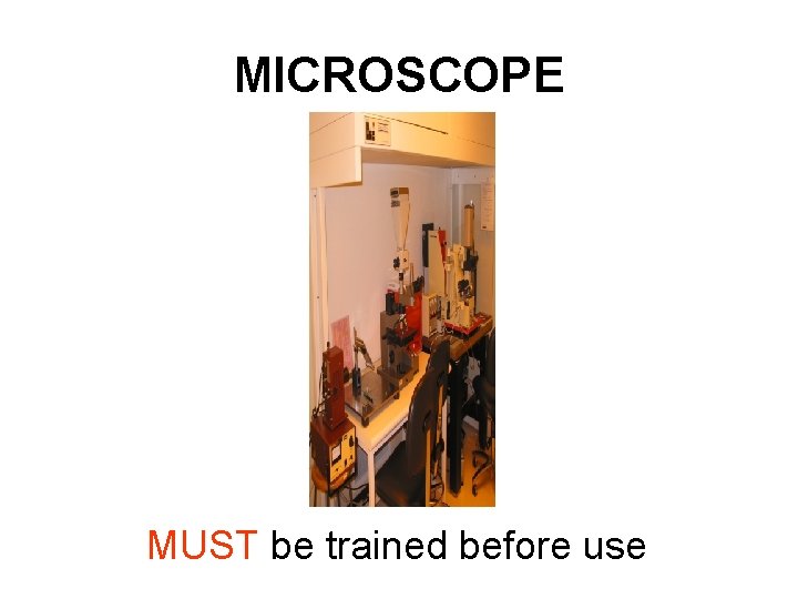 MICROSCOPE MUST be trained before use 