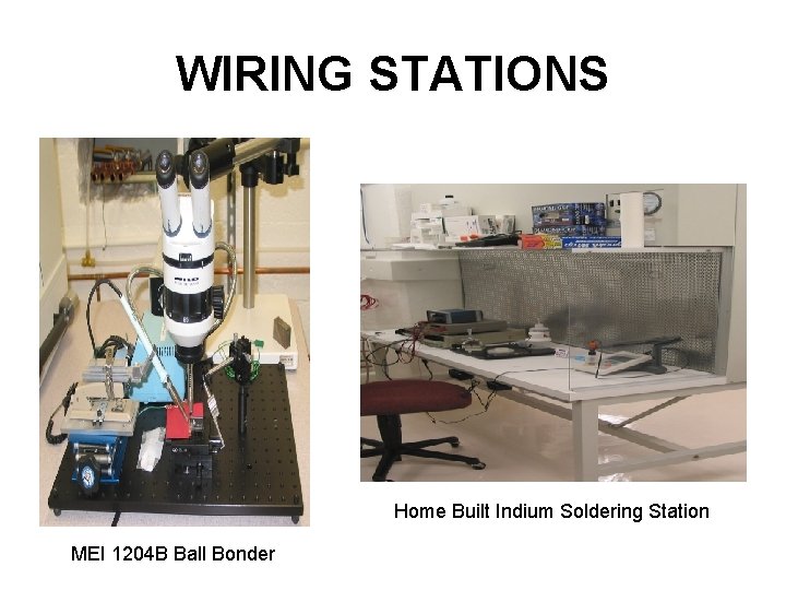 WIRING STATIONS Home Built Indium Soldering Station MEI 1204 B Ball Bonder 