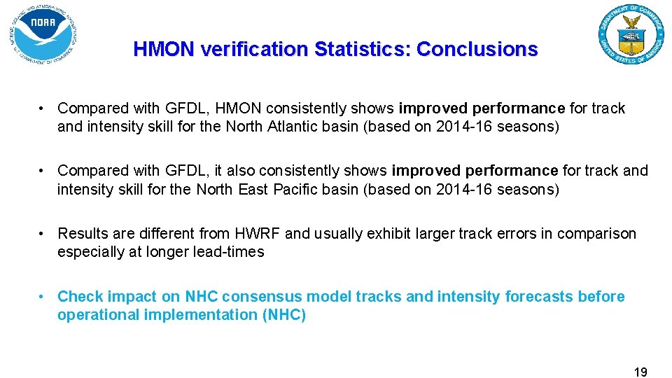 HMON verification Statistics: Conclusions • Compared with GFDL, HMON consistently shows improved performance for