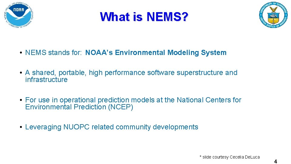 What is NEMS? • NEMS stands for: NOAA’s Environmental Modeling System • A shared,