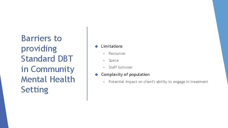 Barriers to providing Standard DBT in Community Mental Health Setting Limitations • Resources •