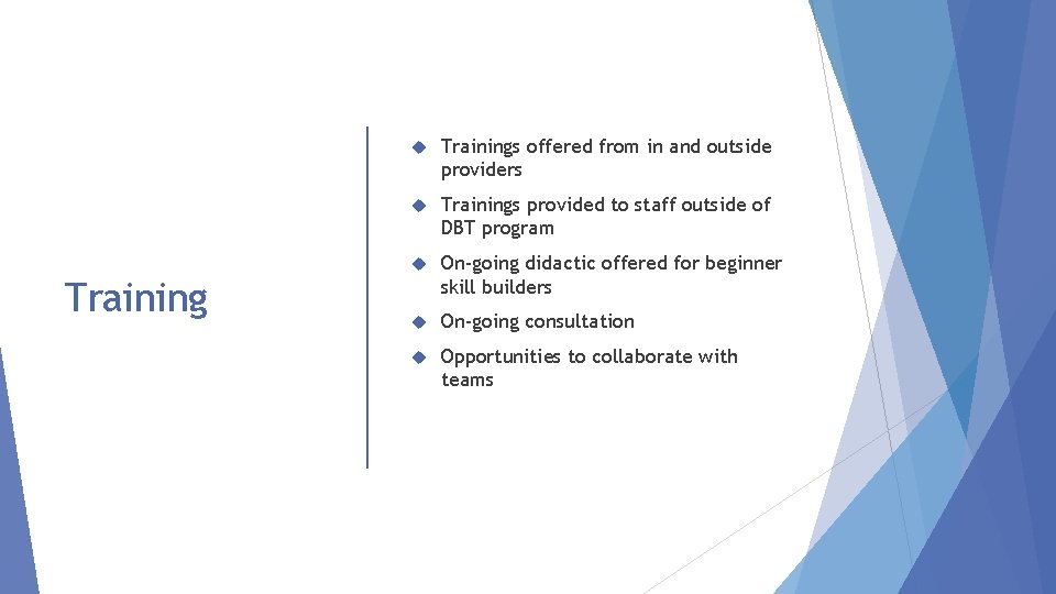 Trainings offered from in and outside providers Trainings provided to staff outside of DBT