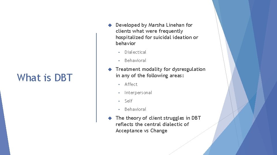  What is DBT Developed by Marsha Linehan for clients what were frequently hospitalized