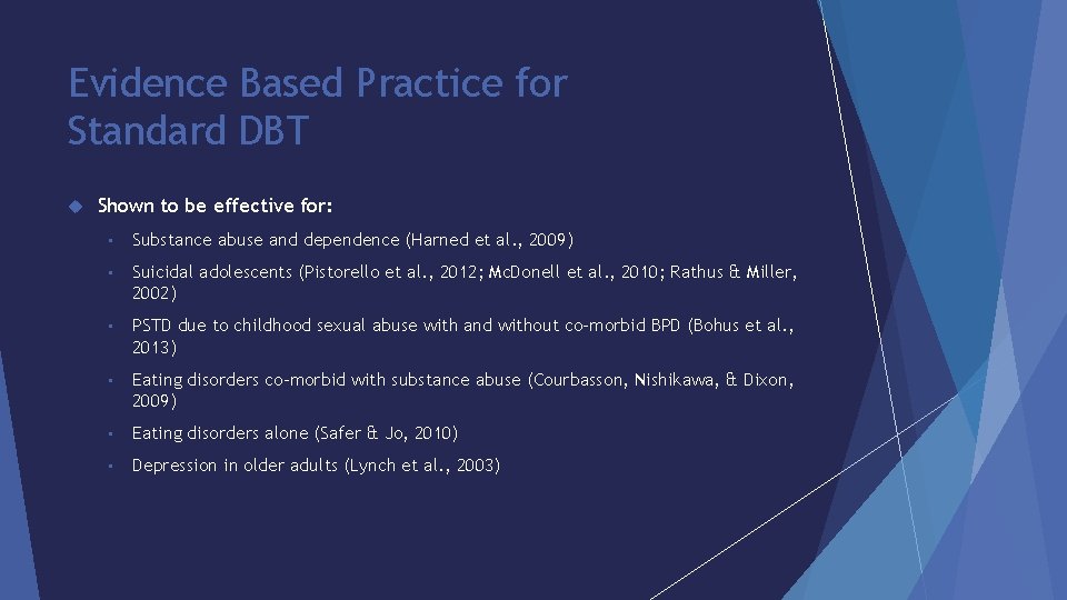 Evidence Based Practice for Standard DBT Shown to be effective for: • Substance abuse